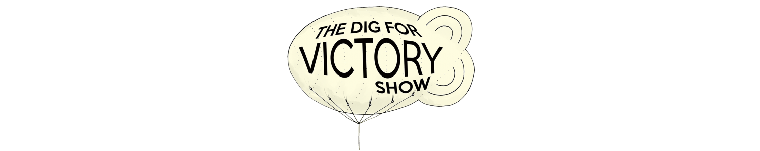 Dig For Victory Show